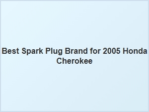 The Best Spark Plug Brands for Honda Cherokee