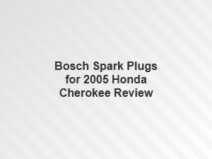 Choosing Bosch Spark Plugs for a Honda Cherokee